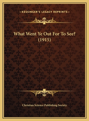 What Went Ye Out For To See? (1915)