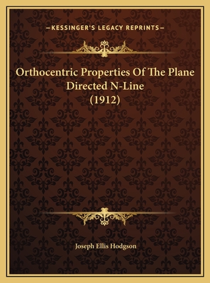 Orthocentric Properties Of The Plane Directed N-Line (1912)