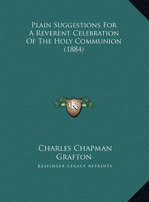Plain Suggestions For A Reverent Celebration Of The Holy Communion (1884)