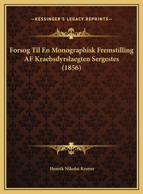 Forsog Til En Monographisk Fremstilling AF Kraebsdyrslaegten Sergestes (1856)