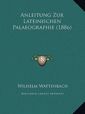 Anleitung Zur Lateinischen Palaeographie (1886)