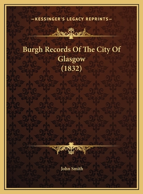 Burgh Records Of The City Of Glasgow (1832)