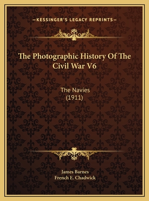 The Photographic History Of The Civil War V6: The Navies (1911)