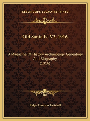 Old Santa Fe V3, 1916: A Magazine Of History, Archaeology, Genealogy And Biography (1916)