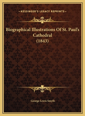 Biographical Illustrations Of St. Paul's Cathedral (1843)