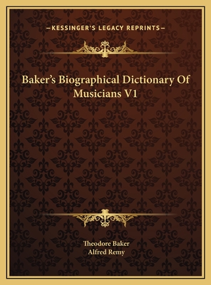 Baker's Biographical Dictionary Of Musicians V1