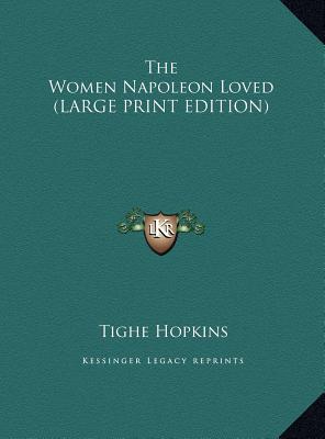 The Women Napoleon Loved (Large Print Edition)