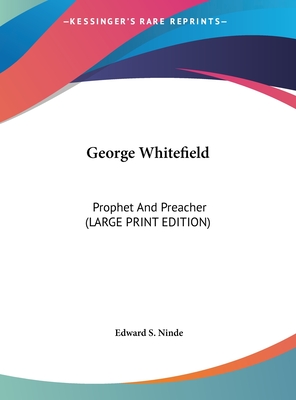 George Whitefield: Prophet and Preacher (Large Print Edition)
