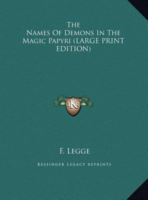 The Names Of Demons In The Magic Papyri (LARGE PRINT EDITION) (Large Print Edition)