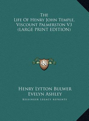 The Life of Henry John Temple, Viscount Palmerston V3 (Large Print Edition)