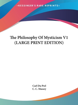 The Philosophy of Mysticism V1 (Large Print Edition)
