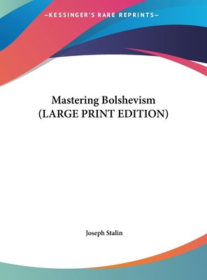 Mastering Bolshevism (Large Print Edition)