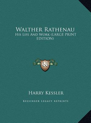 Walther Rathenau: His Life and Work (Large Print Edition) (Large Print Edition)