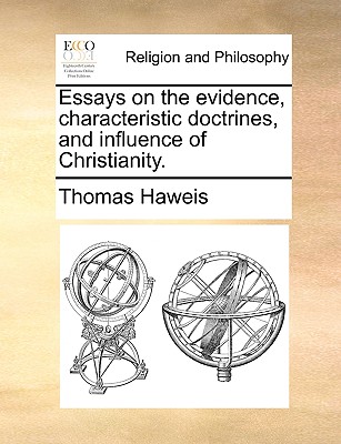 Essays on the Evidence, Characteristic Doctrines, and Influence of Christianity.