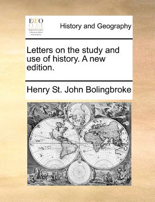 Letters on the study and use of history. A new edition.