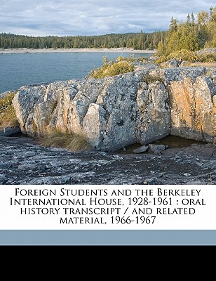 Foreign Students and the Berkeley International House, 1928-1961: oral history transcript / and related material, 1966-196