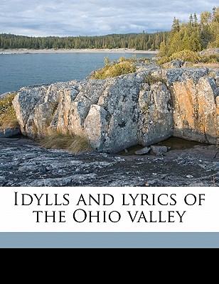 Idylls and Lyrics of the Ohio Valley
