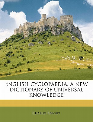English cyclopaedia, a new dictionary of universal knowledge Volume 1