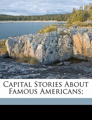 Capital stories about famous Americans;
