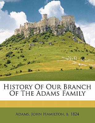 History of Our Branch of the Adams Family