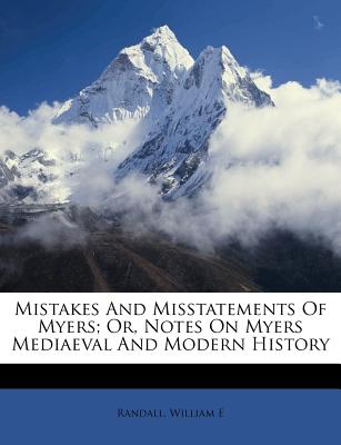 Mistakes and Misstatements of Myers; Or, Notes on Myers Mediaeval and Modern History