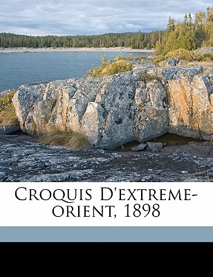 Croquis d'Extreme-Orient, 1898