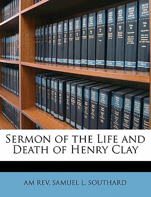 Sermon of the Life and Death of Henry Clay