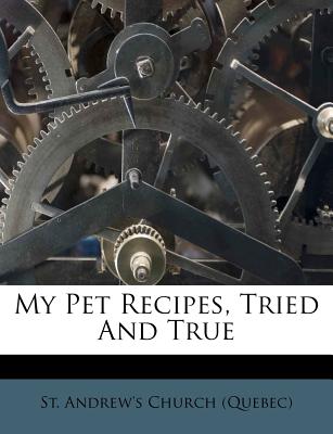 My Pet Recipes, Tried and True