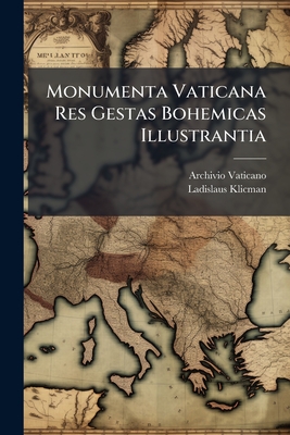 Monumenta Vaticana Res Gestas Bohemicas Illustrantia: Acta Clementis Vi, 1342-1352. Opera L. Klicman