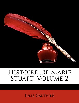 Histoire De Marie Stuart, Volume 2