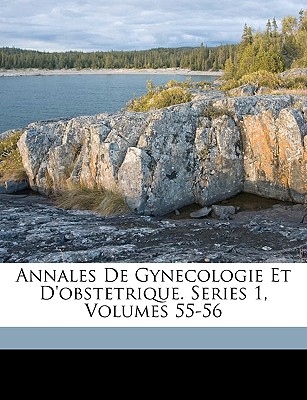 Annales de Gynecologie Et D'Obstetrique. Series 1, Volumes 55-56