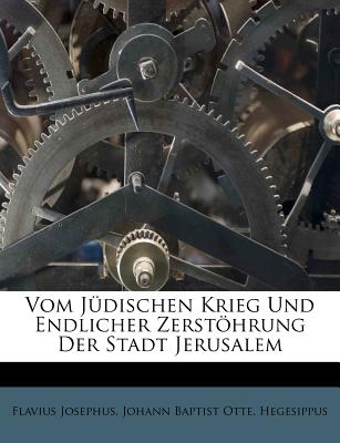 Vom Judischen Krieg Und Endlicher Zerstohrung Der Stadt Jerusalem.