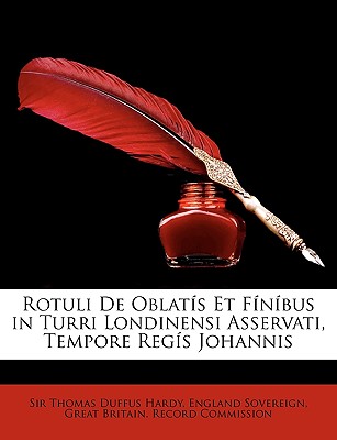 Rotuli de Oblatis Et Finibus in Turri Londinensi Asservati, Tempore Regis Johannis