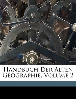 Handbuch Der Alten Geographie, Volume 2