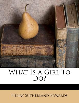 What Is a Girl to Do?