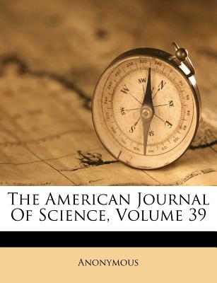 The American Journal of Science, Volume 39
