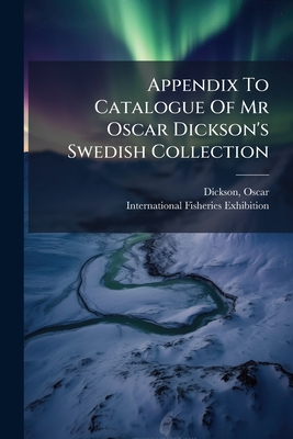 Appendix To Catalogue Of Mr Oscar Dickson's Swedish Collection