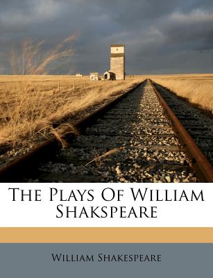 The Plays Of William Shakspeare