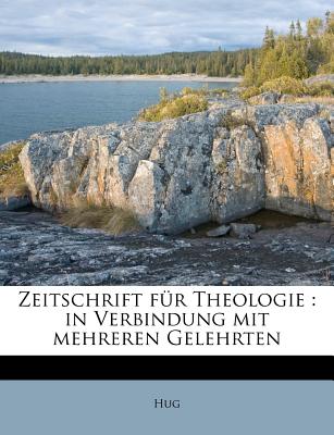 Zeitschrift Fur Theologie: In Verbindung Mit Mehreren Gelehrten