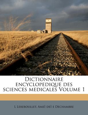 Dictionnaire Encyclopedique Des Sciences Medicales Volume 1