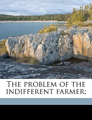 The Problem of the Indifferent Farmer;