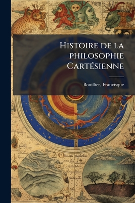 Histoire de la philosophie Cartésienne: 01