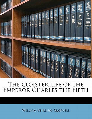 The Cloister Life of the Emperor Charles the Fifth