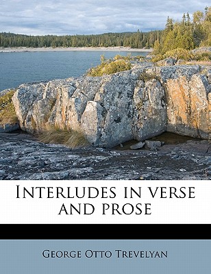Interludes in Verse and Prose