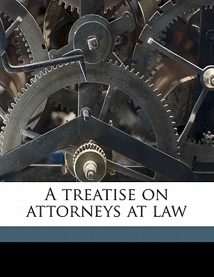 A treatise on attorneys at law