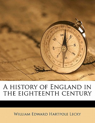 A History of England in the Eighteenth Century Volume 7