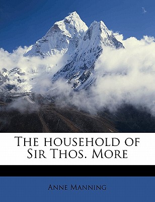 The Household of Sir Thos. More