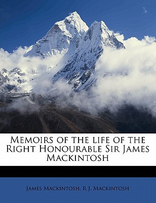 Memoirs of the life of the Right Honourable Sir James Mackintosh Volume 2