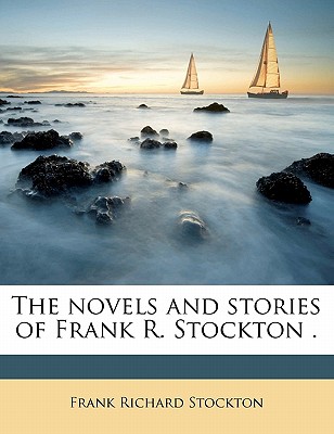 The Novels and Stories of Frank R. Stockton . Volume 15