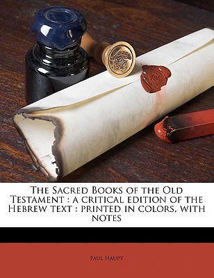 The Sacred Books of the Old Testament: A Critical Edition of the Hebrew Text: Printed in Colors, with Notes